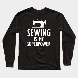 Sewing is my Superpower Long Sleeve T-Shirt